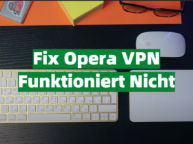 Fix Opera VPN Funktioniert Nicht