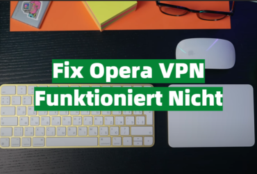 Fix Opera VPN Funktioniert Nicht
